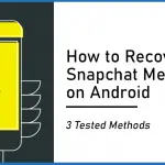 How to Recover Snapchat Messages on Android – 3 Methods
