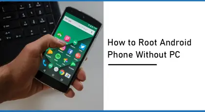 How to Root Android Phone Without PC