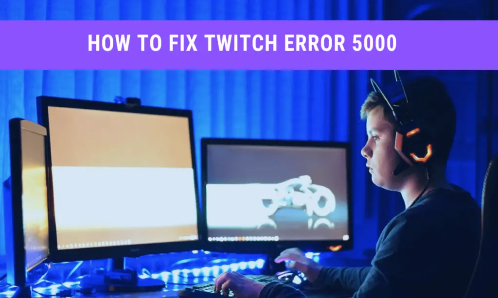 How to Fix Twitch Error 5000