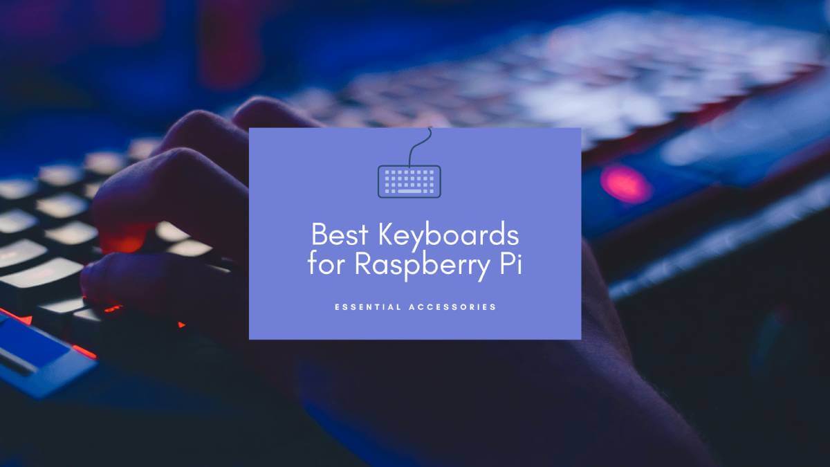 Best Keyboards for Raspberry Pi