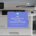 best Printer for Printing Waterproof Labels