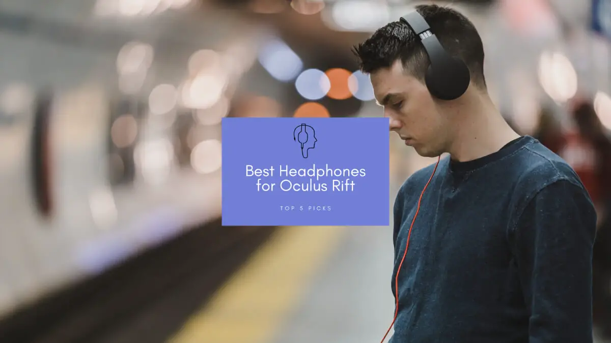 Best Headphones for Oculus Rift