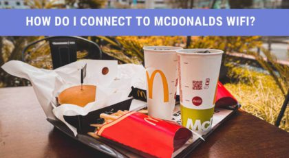 How Do I Connect to Mcdonalds Wifi?