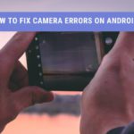 How to Fix Camera Error On Android