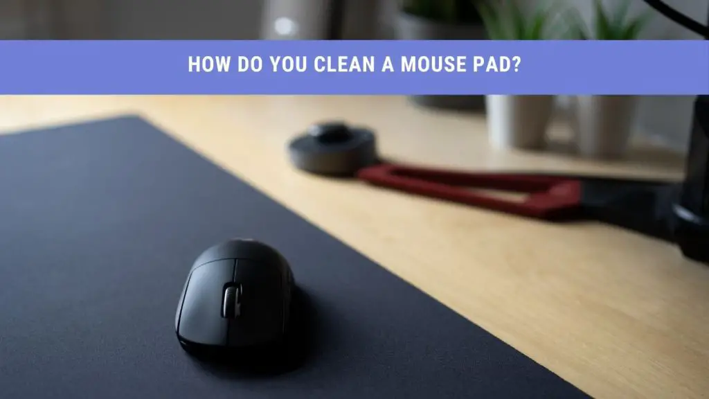 How to Clean Mousepad