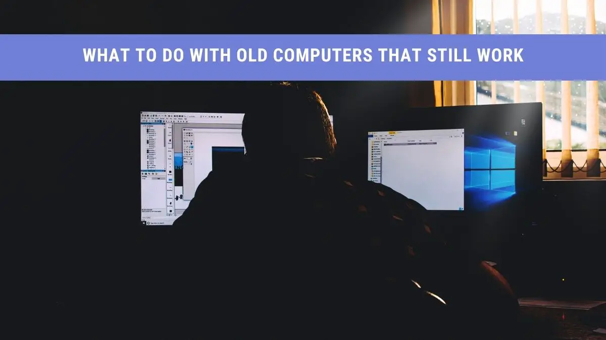 what to do with old computers that still work