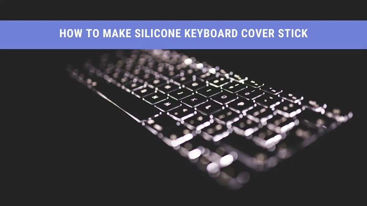 how to make silicone keyboard cover stick