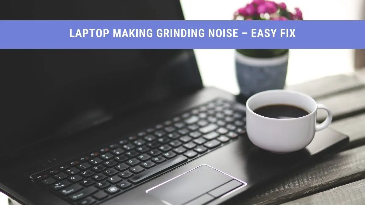 laptop making grinding noise