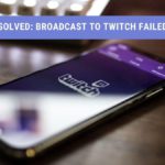 broadcast to twitch failed