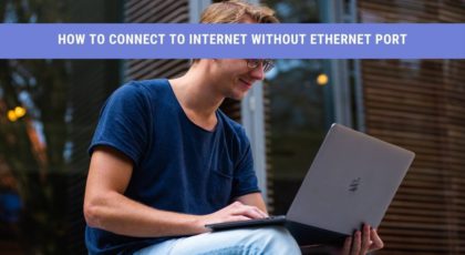 how to connect to internet without ethernet port