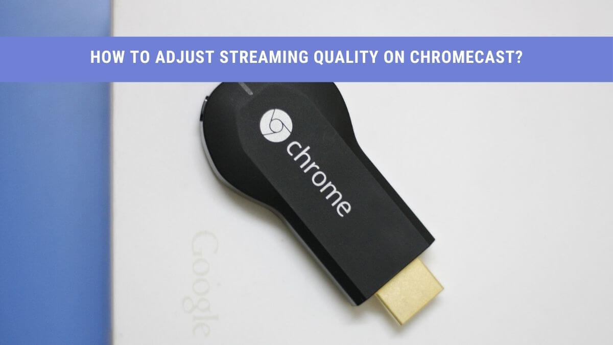 adjust streaming quality chromecast