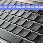 how to clean laptop keyboard without removing keys