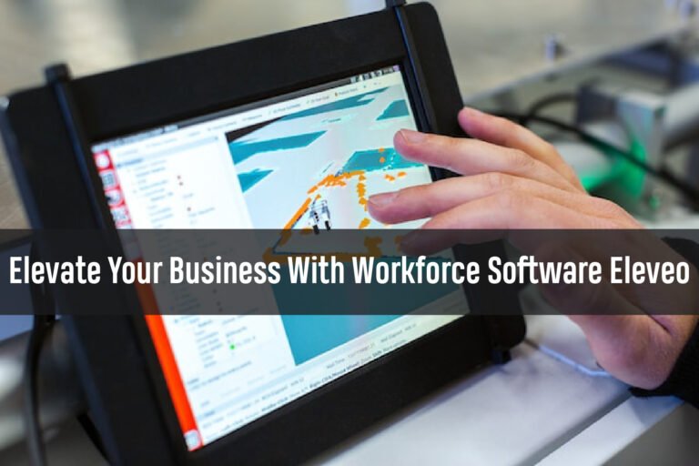 Elevate Your Business With Workforce Software Eleveo