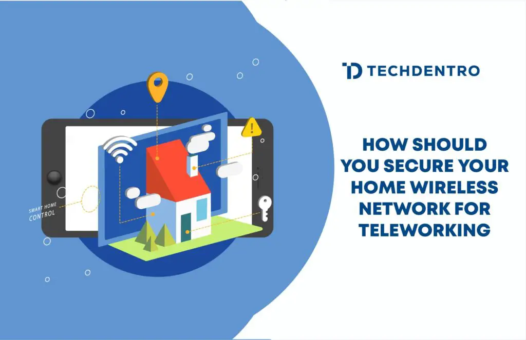 How Should You Secure Your Home Wireless Network For Teleworking